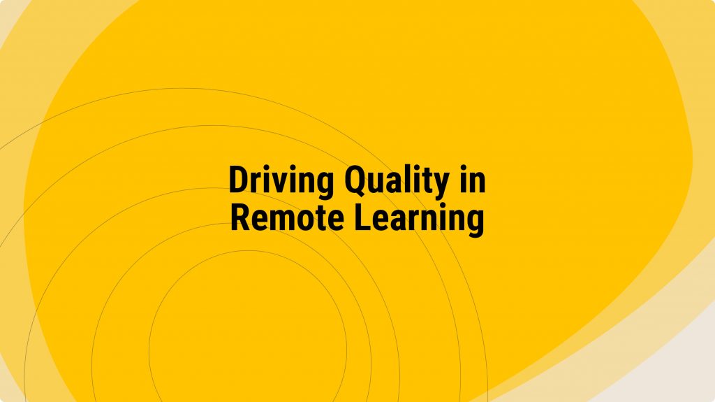 Driving Quality in Remote Learning
