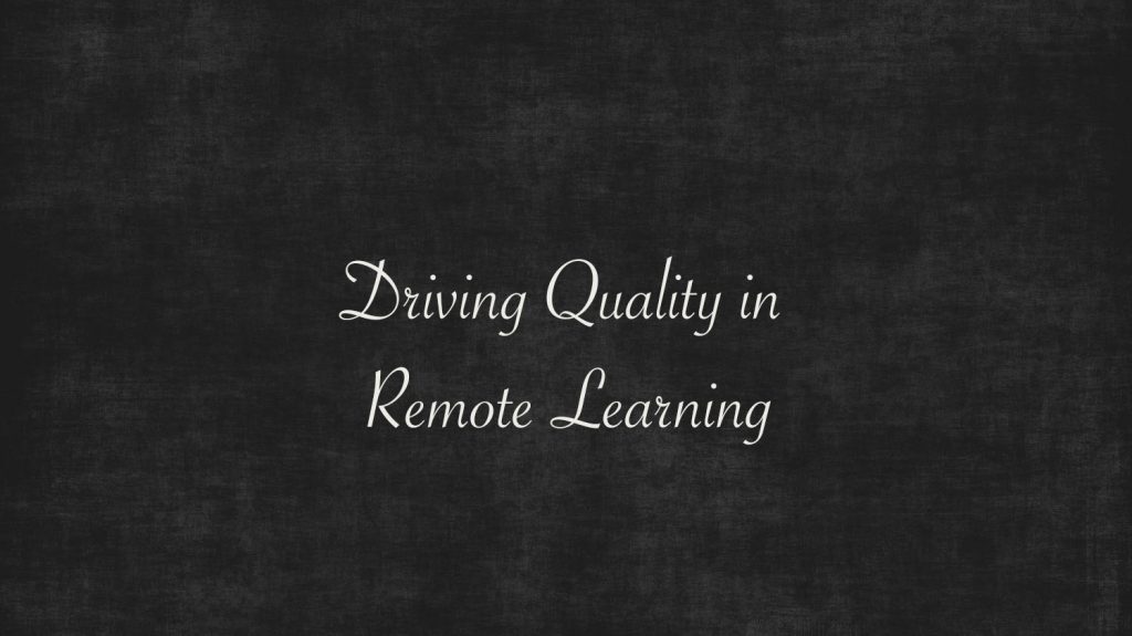 Driving Quality in Remote Learning