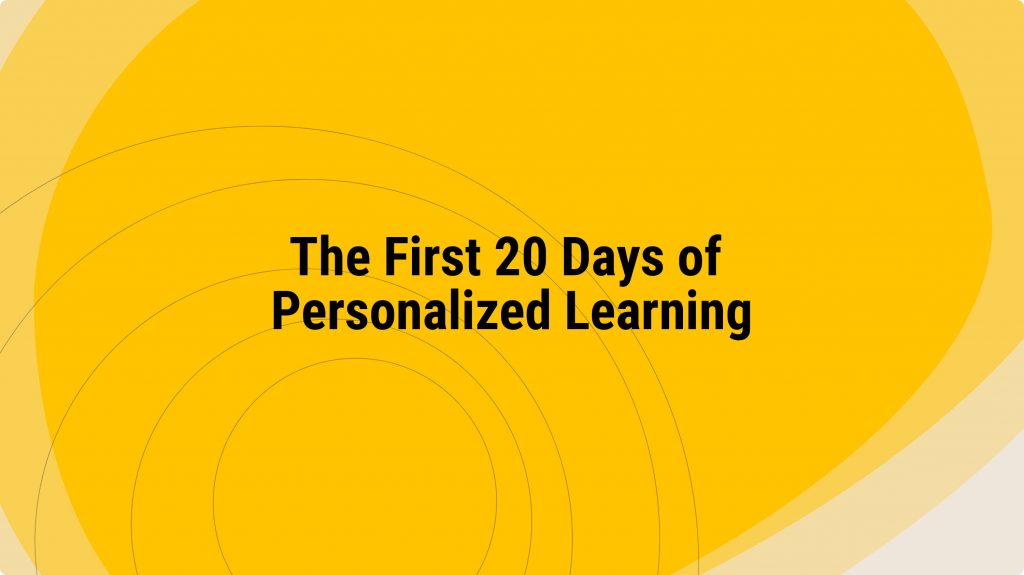 The First 20 Days of Personalized Learning