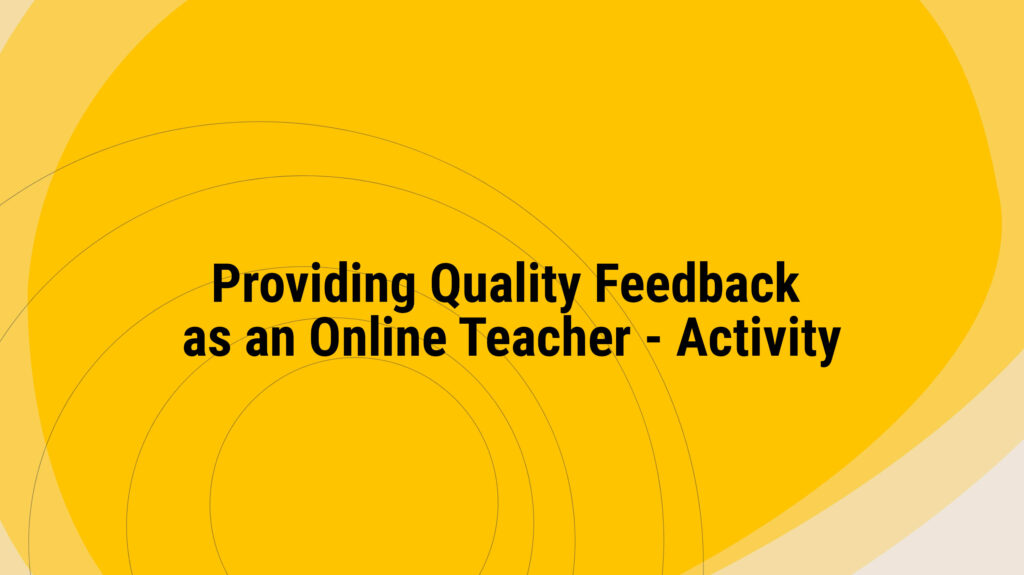 Providing Quality Feedback as an Online Teacher - Activity